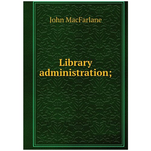 Library administration;