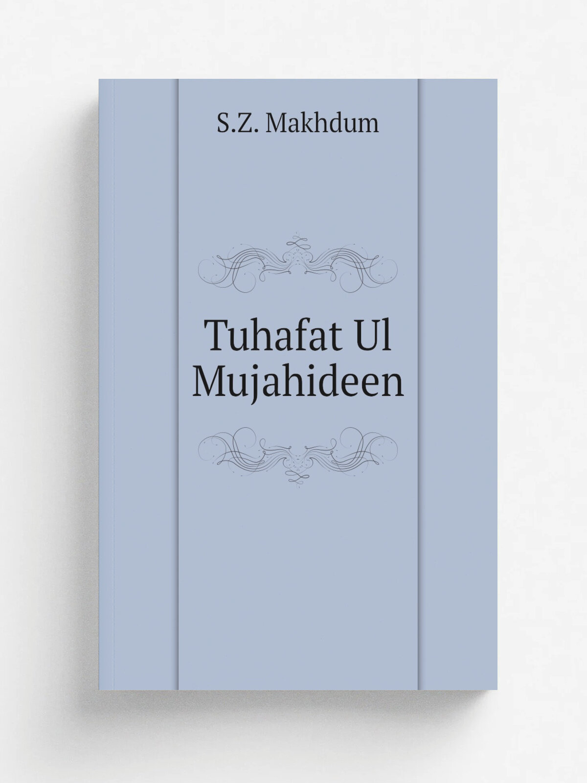 Tuhafat Ul Mujahideen | S.Z. Makhdum | 1833 | J. L. Cox and Son | Репринт