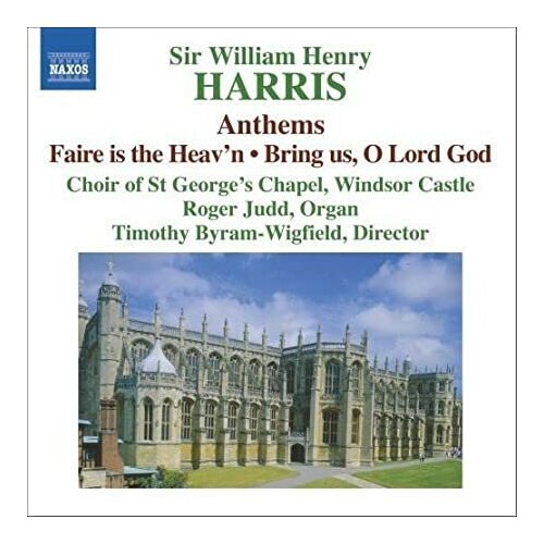 Harris - Choral Music. Anthems-Roger Judd organ & Choir Naxos CD UK (Компакт-диск 1шт) Sir William Henry