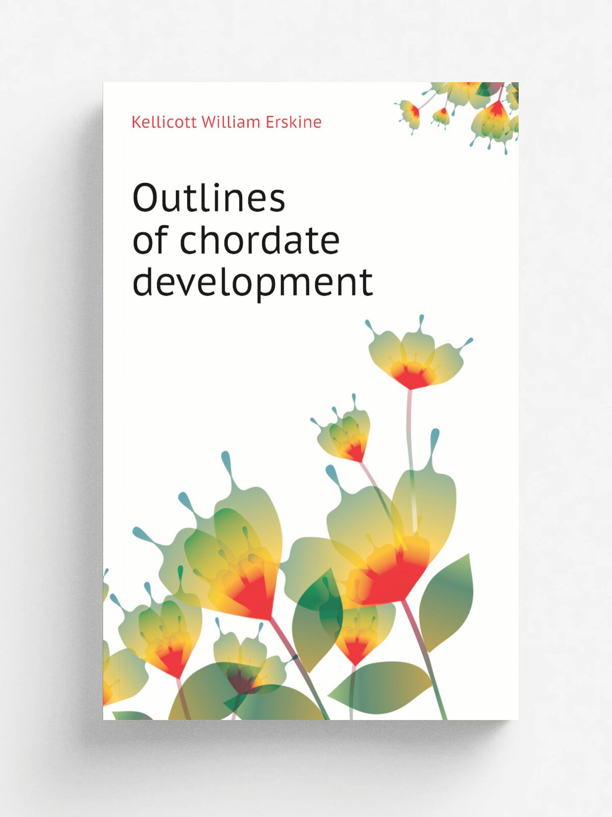 Outlines of chordate development | Kellicott William Erskine | Репринт