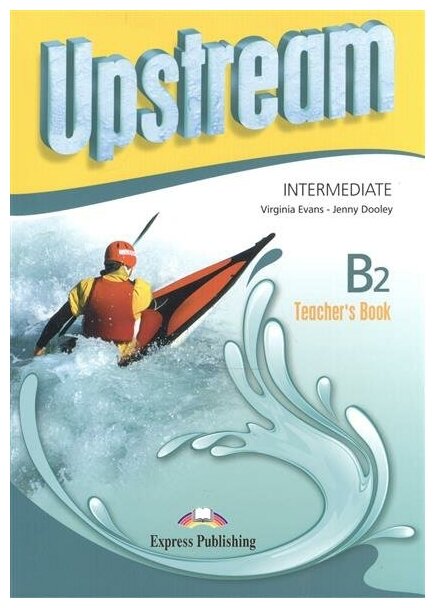 Upstream Intermediate B2. Teacher's Book (3rd Edition). Книга для учителя