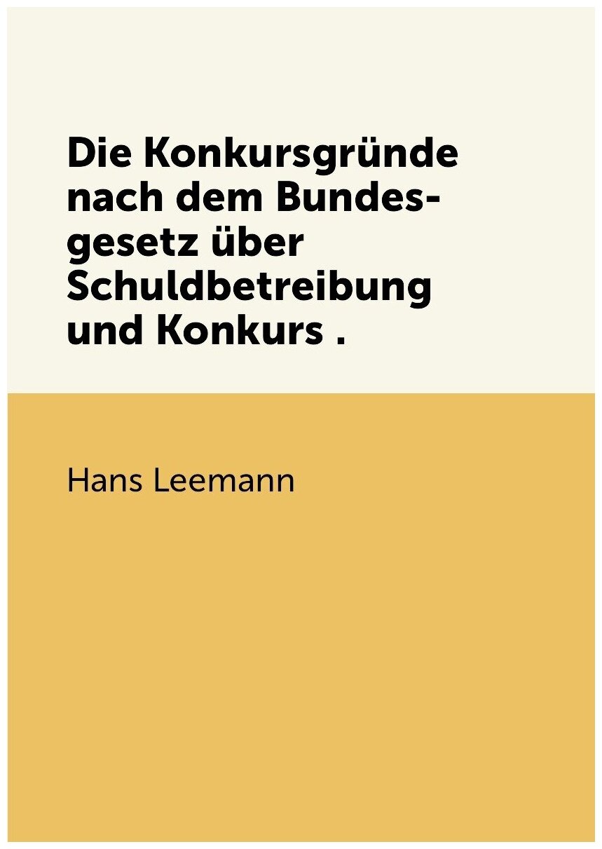 Die Konkursgründe nach dem Bundes-gesetz über Schuldbetreibung und Konkurs .