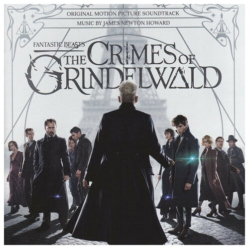 Саундтрек Sony Original Motion Picture Soundtrack / Howard, James Newton, Fantastic Beasts: The Crimes Of Grindelwald (180 Gram Black Vinyl/Gatefold) bergstrom s the archive of magic the film wizardry of fantastic beasts the crimes of grindelwald