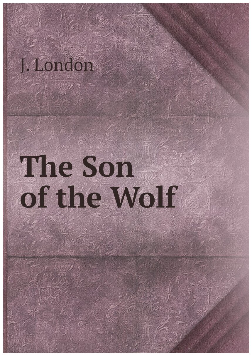 The Son Of The Wolf (J. London) - фото №1
