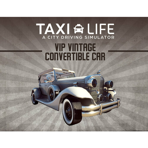 Taxi Life: A City Driving Simulator - VIP Vintage Convertible Car