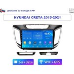 Автомагнитола Hyundai Creta 2015-2021 Android (2GB / 32GB, Wi-Fi, GPS, BT) / магнитола Андроид сенсорная с экраном / Bluetooth / подключение камеры - изображение