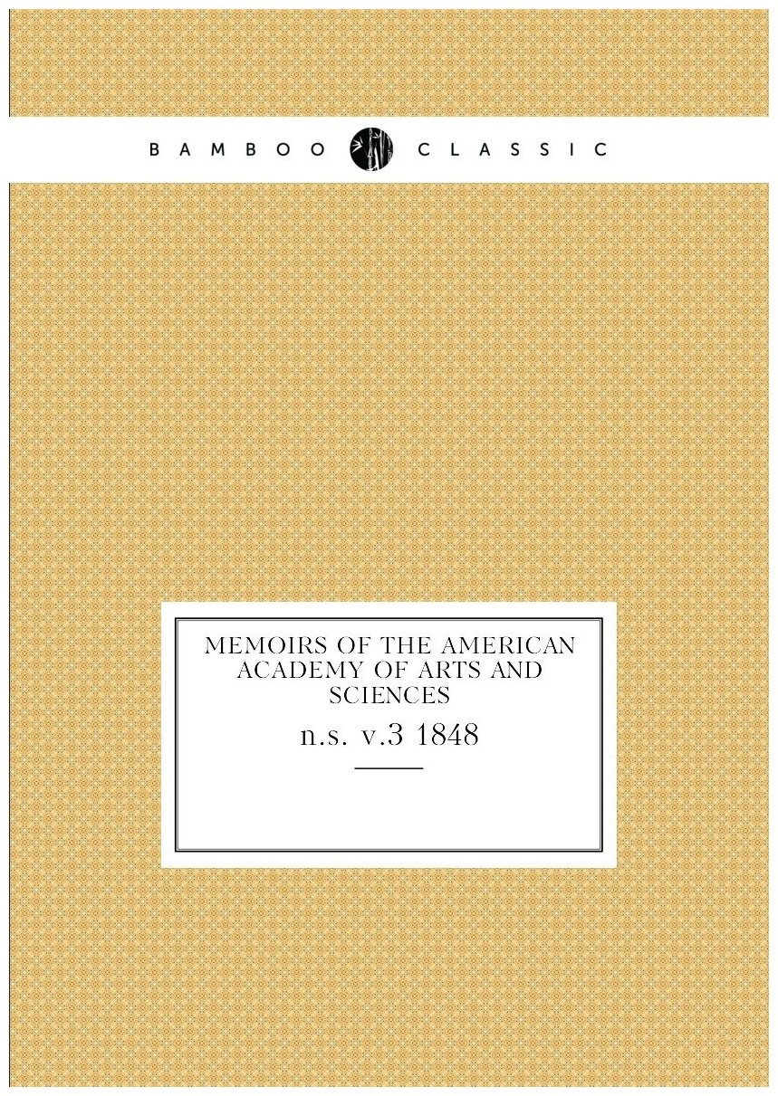 Memoirs of the American Academy of Arts and Sciences. n.s. v.3 1848