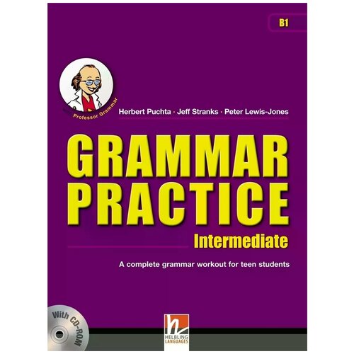 Herbert Puchta, Jeff Stranks, Peter Lewis-Jones "Grammar Practice Intermediate: A Complete Grammar Workout for Teen Students (+ CD-ROM)"