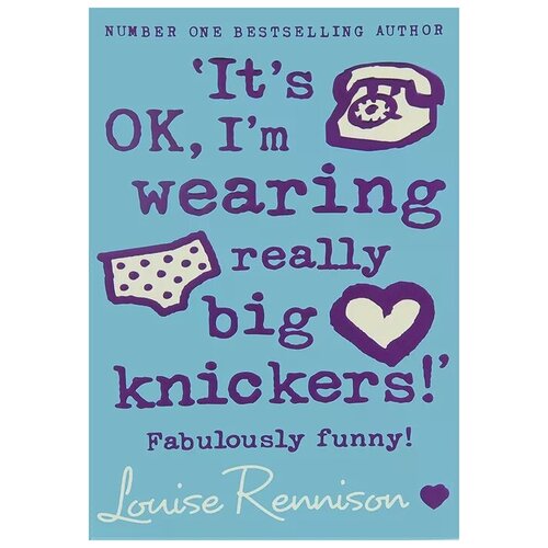Louise Rennison ""It's OK, I'm Wearing Really Big Knickers!""