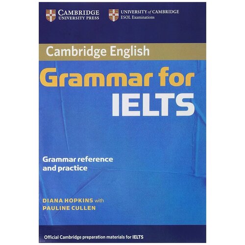 Hopkins Diana "Cambridge Grammar for IELTS: Grammar Reference and Practice" мелованная