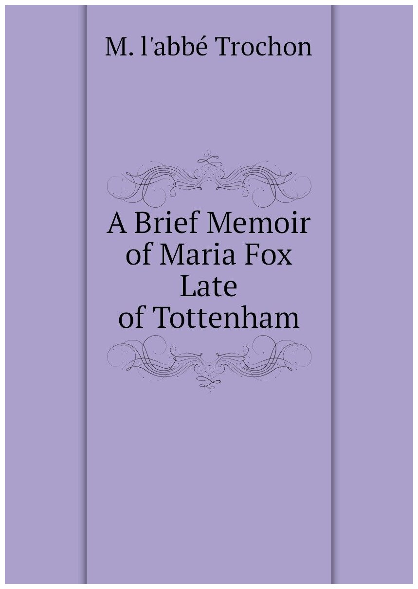 A Brief Memoir of Maria Fox Late of Tottenham