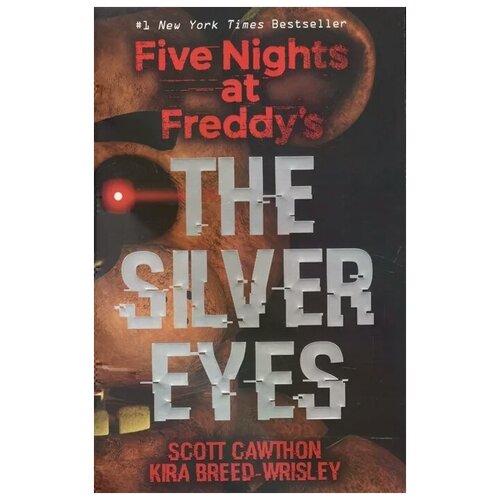 Cawthon S., Breed-Wrisley K. "Five Nights at Freddy's. The Silver Eyes"
