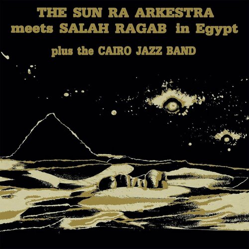 Sun Ra Arkestra Виниловая пластинка Sun Ra Arkestra Meets Salah Ragab Plus The Cairo Jazz Band – In Egypt виниловая пластинка band the cahoots