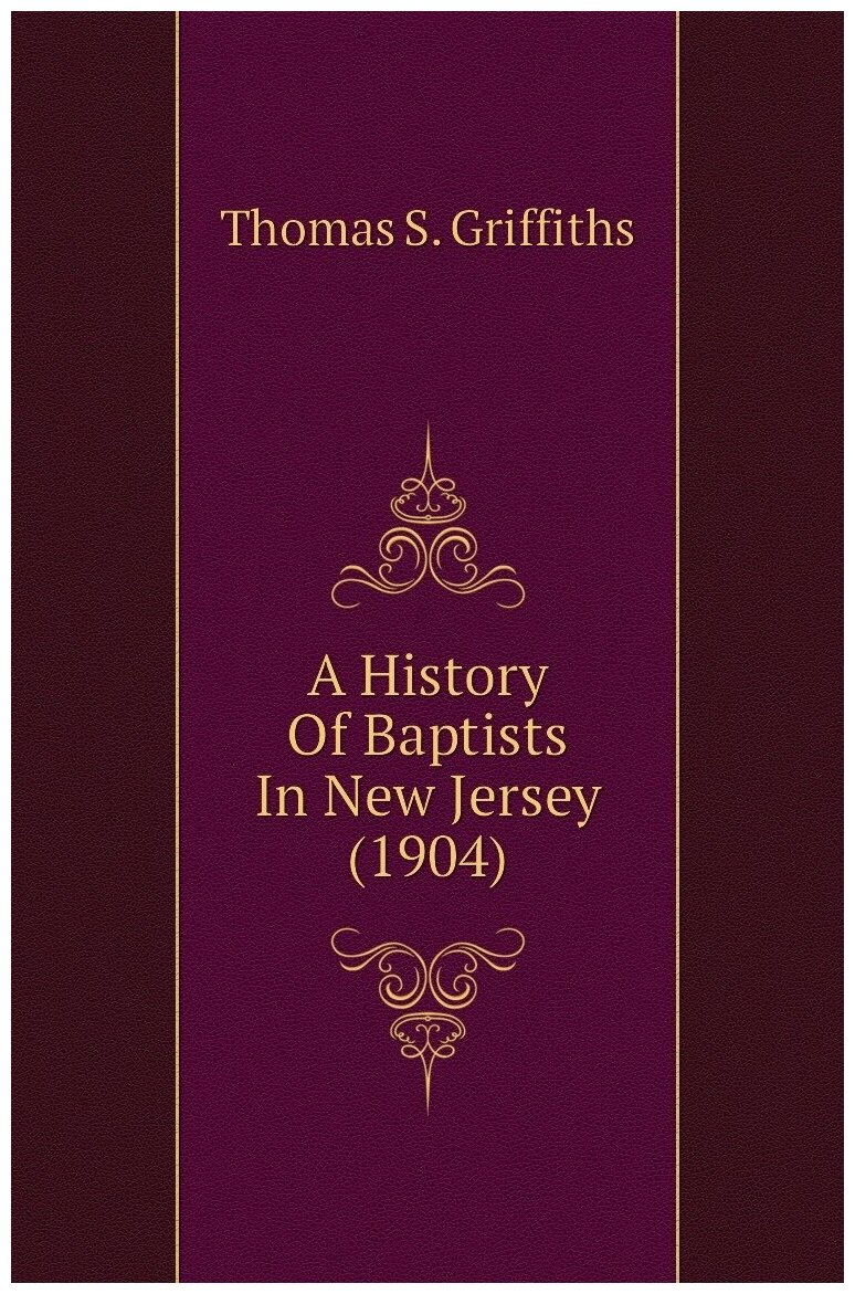 A History Of Baptists In New Jersey (1904)