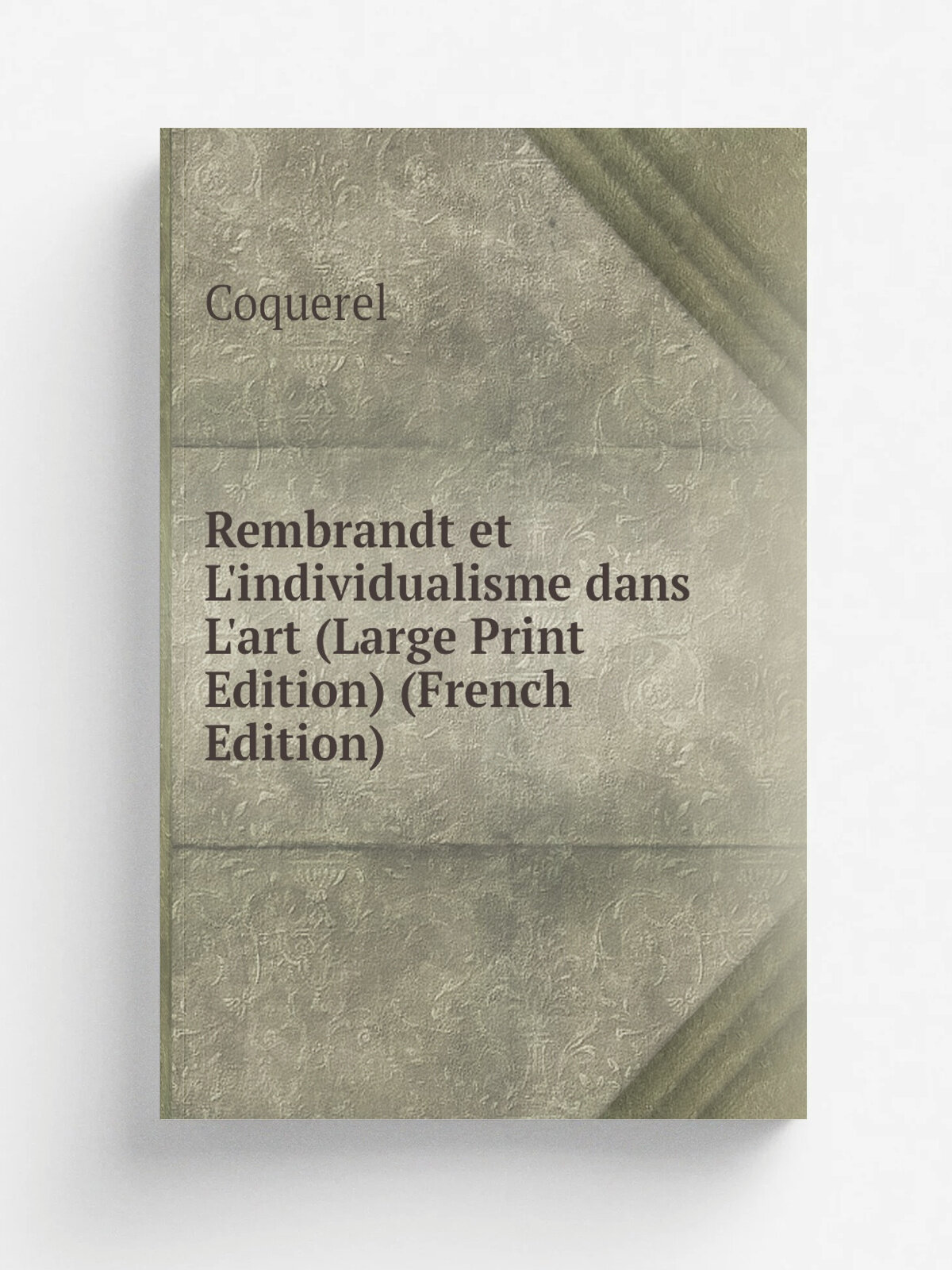 Rembrandt et L'individualisme dans L'art (Large Print Edition) (French Edition) | Coquerel | Репринт