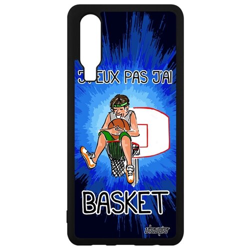 фото Чехол хуавей p30 французский дизайн не могу - у меня баскетбол! комикс спорт utaupia
