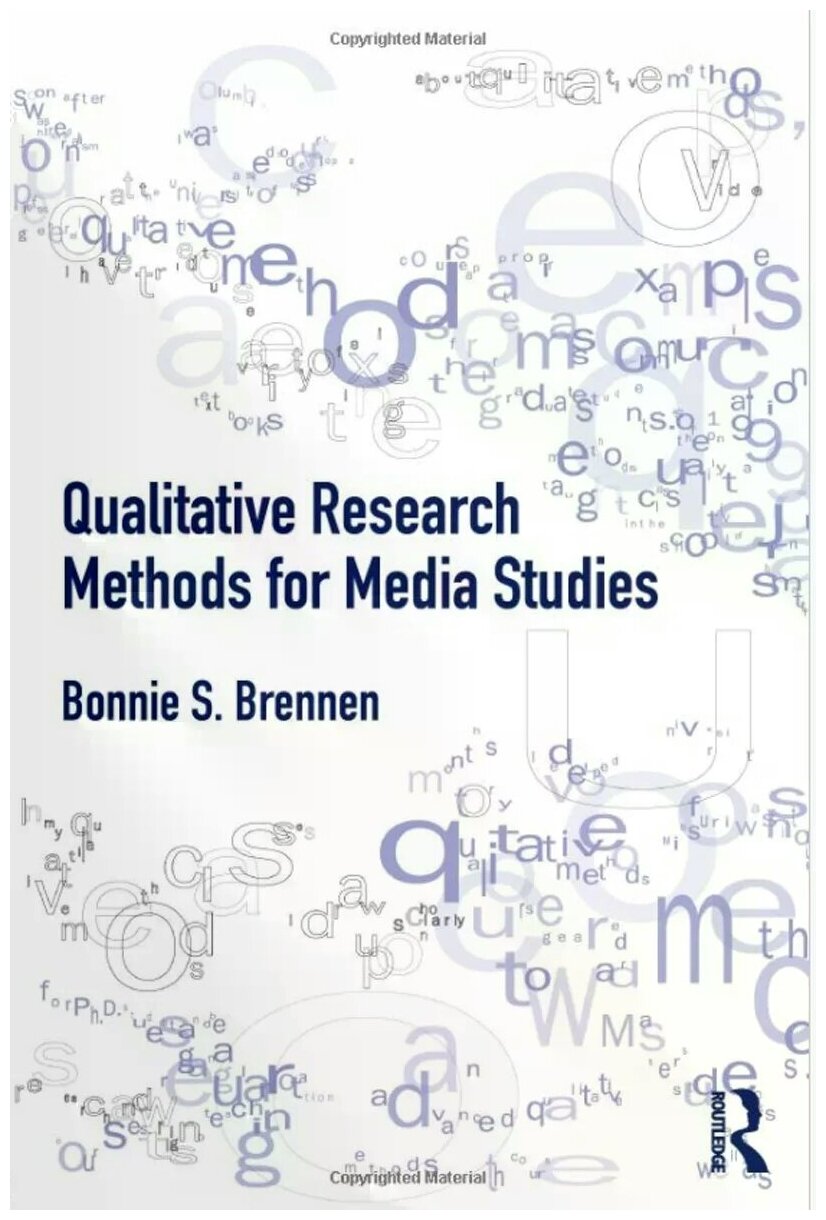 Brennen Bonnie "Qualitative Research Methods for Media Studies"