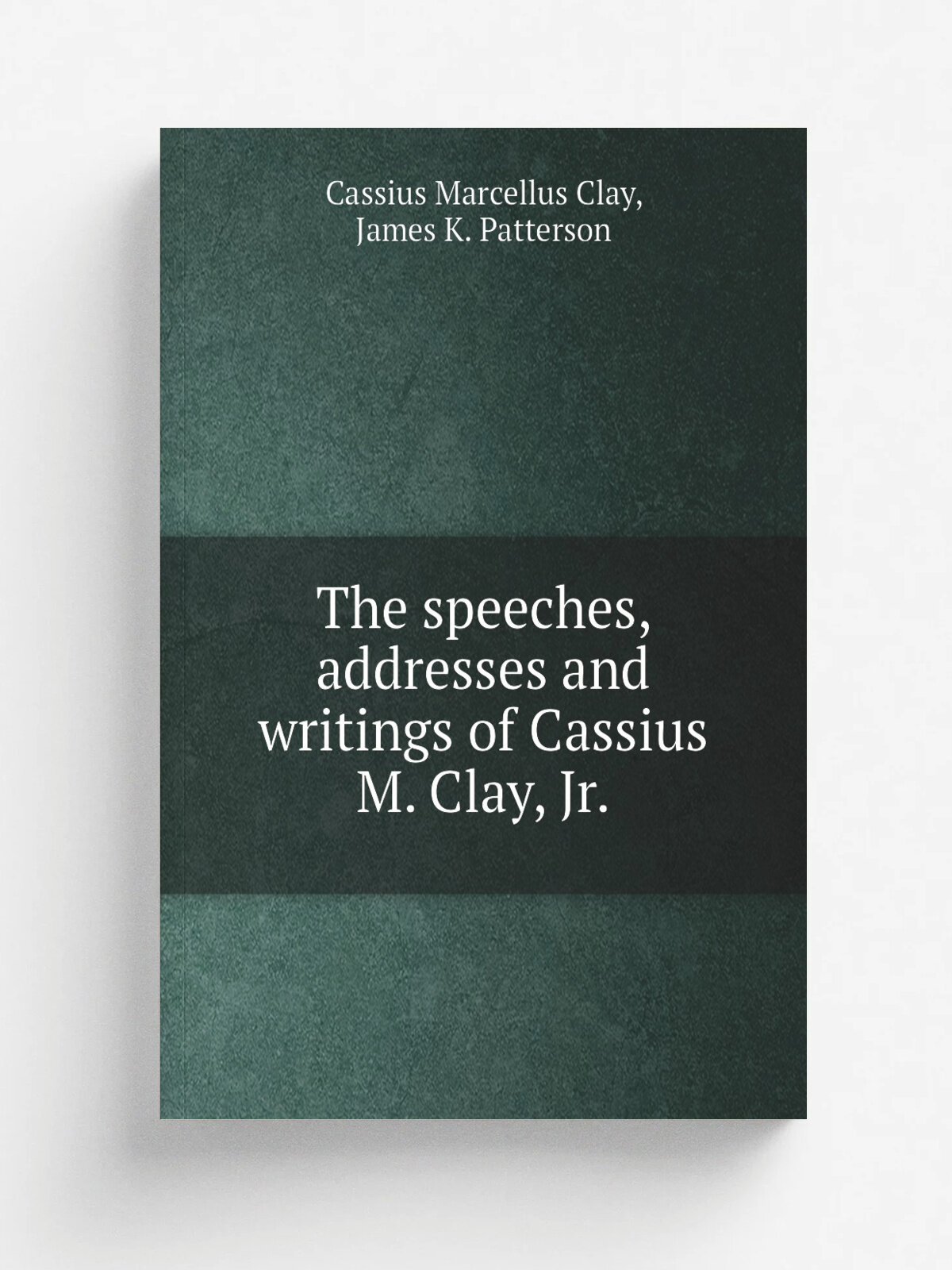 The speeches, addresses and writings of Cassius M. Clay, Jr. | Cassius Marcellus Clay | 1914 | New York : Winthrop Press | Репринт