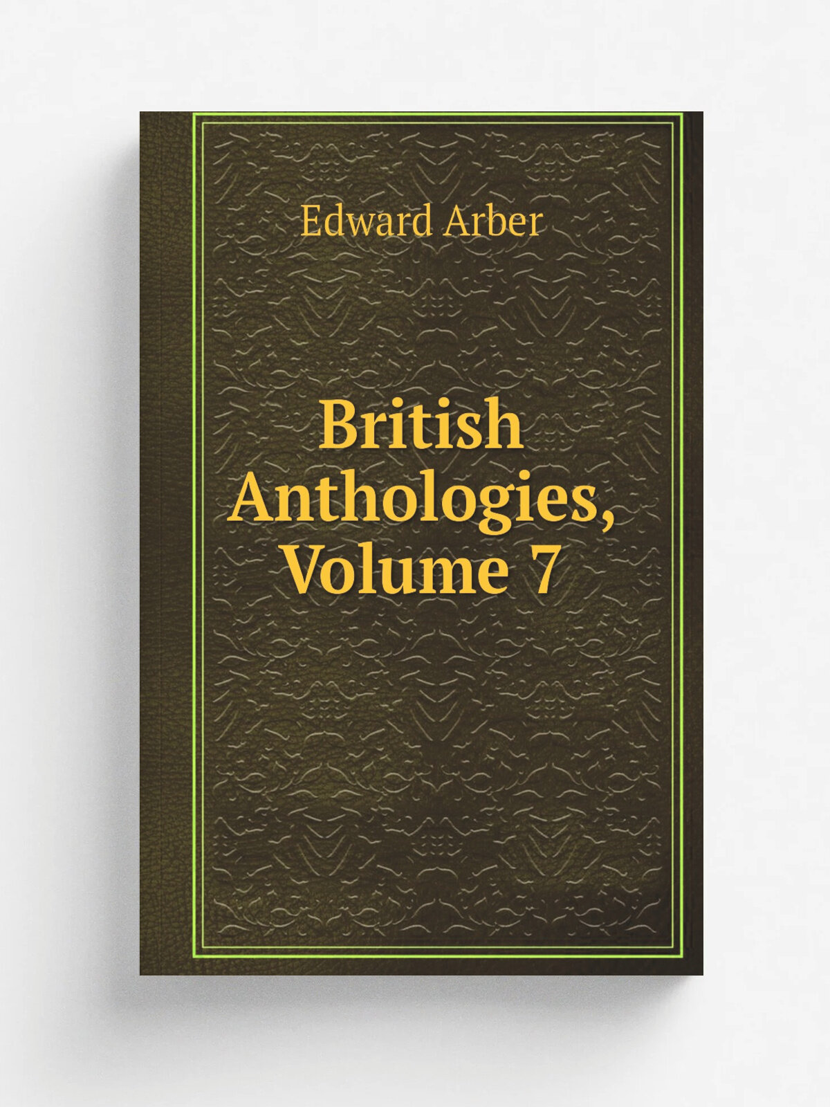 British Anthologies, Volume 7 | Edward Arber | Репринт
