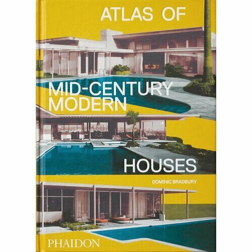 Atlas of Mid-Century Modern Houses - фото №1