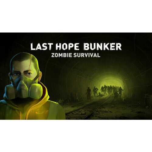 Игра Last Hope Bunker: Zombie Survival для PC (STEAM) (электронная версия)