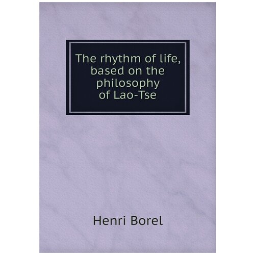 The rhythm of life, based on the philosophy of Lao-Tse