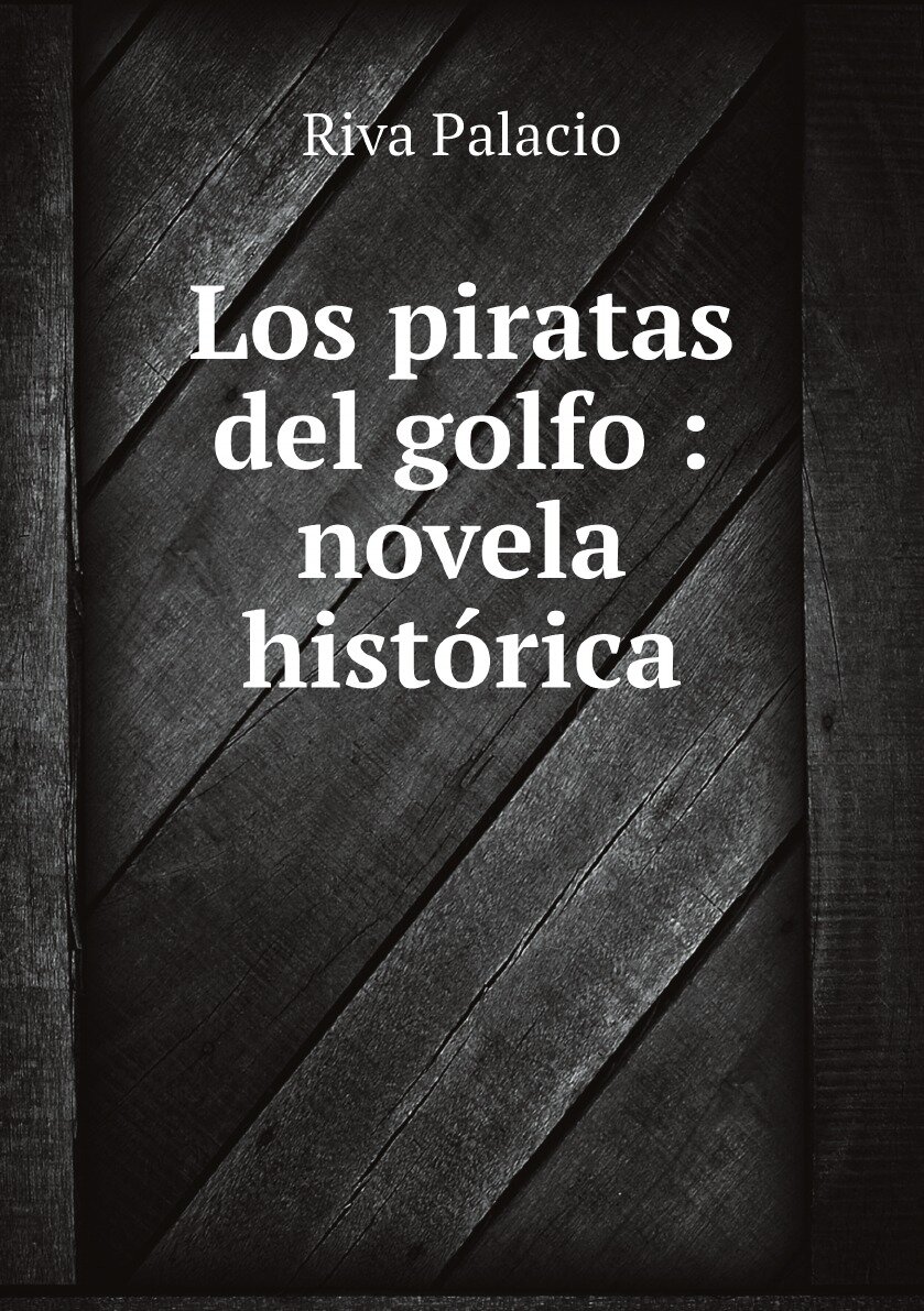 Los piratas del golfo : novela historica - фото №1
