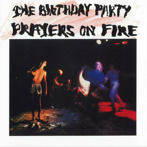 Компакт-диск Warner Birthday Party – Prayers On Fire