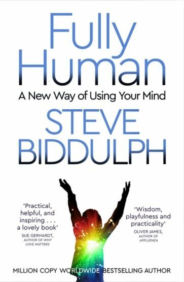 Fully Human. A New Way of Using Your Mind - фото №1