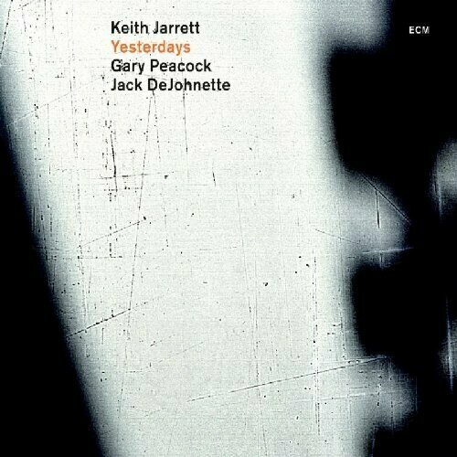 AUDIO CD Yesterdays (Ocrd) - Keith Jarrett; Gary Peacock; Jack Dejohnette. 1 CD gary peacock gary peacock gary peacock voice from the past