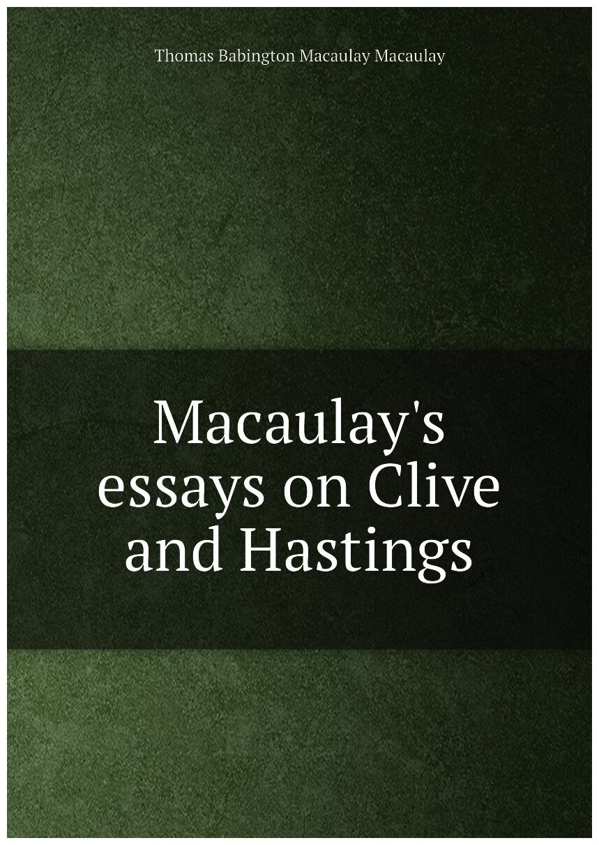 Macaulay's essays on Clive and Hastings
