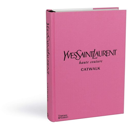 Yves Saint Laurent Catwalk: Complete Haute Couture Collections 1962-2002. -