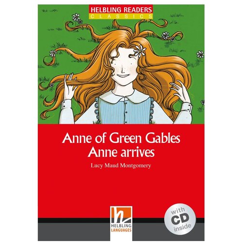 Montgomery M. L. "Helbling readers classics. Anne of Green Gables. Anna arrives. With CD"