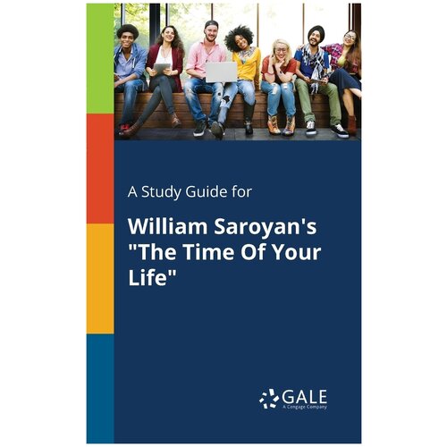 A Study Guide for William Saroyan's "The Time Of Your Life"