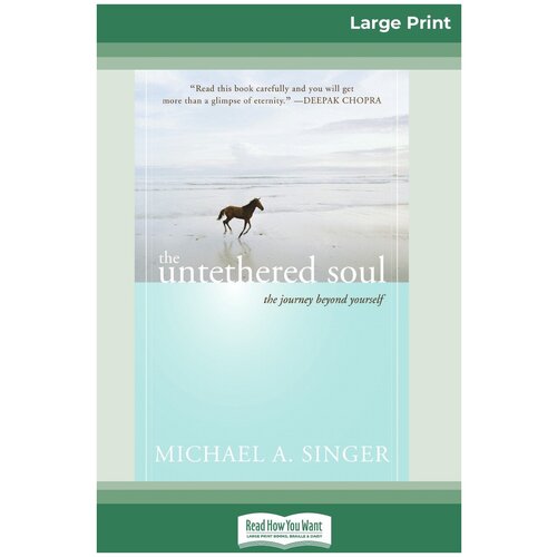 The Untethered Soul. The Journey Beyond Yourself (16pt Large Print Edition)