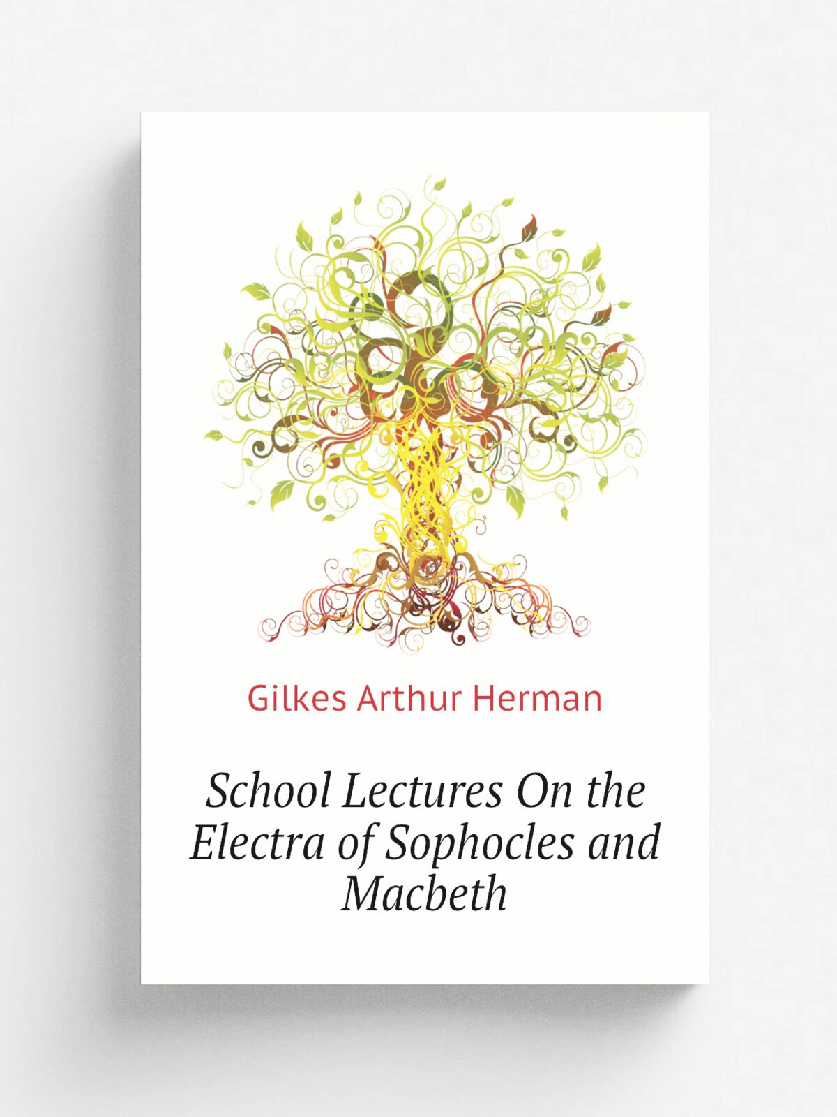 School Lectures On the Electra of Sophocles and Macbeth | Gilkes Arthur Herman | Репринт