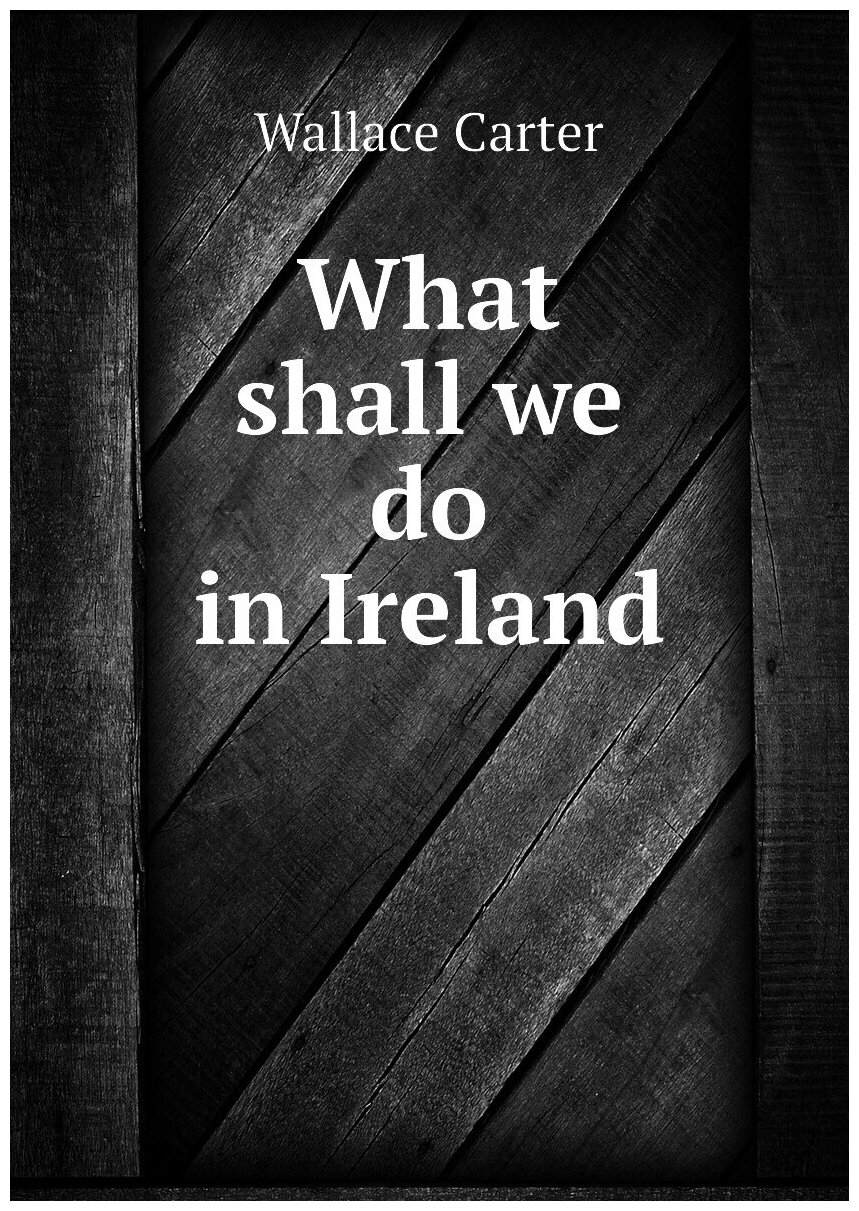 What shall we do in Ireland