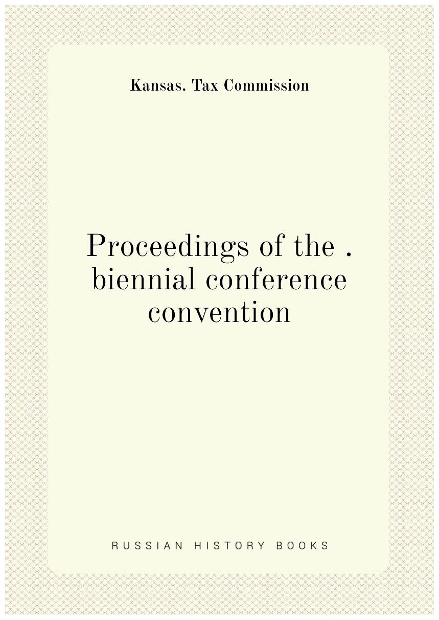 Proceedings of the . biennial conference convention