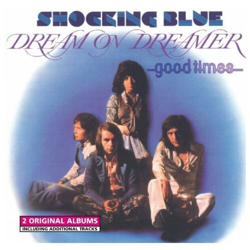Shocking Blue: Dream on Dreamer Good Times