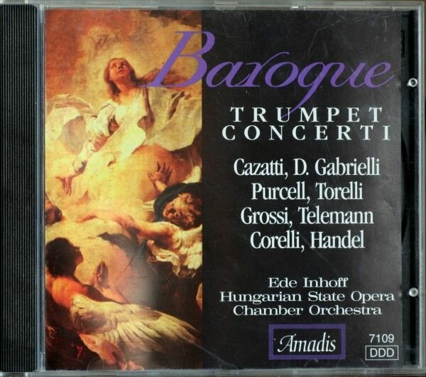 Cazzati, D. Gabrielli, Purcell, Torelli, Grossi, Telemann, Corelli, Handel, Ede Inhoff, Hungarian State Opera Chamber Orchestra. Baroque Trumpet Concerti (Amadis, 7109, 1995) CD