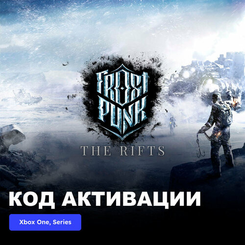 DLC Дополнение Frostpunk The Rifts Xbox One, Xbox Series X|S электронный ключ Турция dlc дополнение 7 days to die the walking dead skin pack bundle xbox one xbox series x s электронный ключ турция