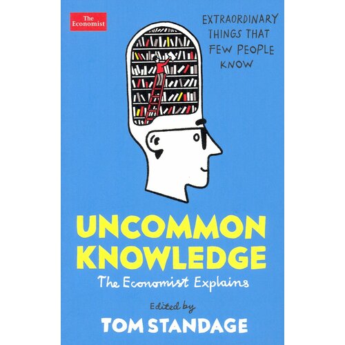 Uncommon Knowledge. Extraordinary Things That Few People Know | Standage Tom