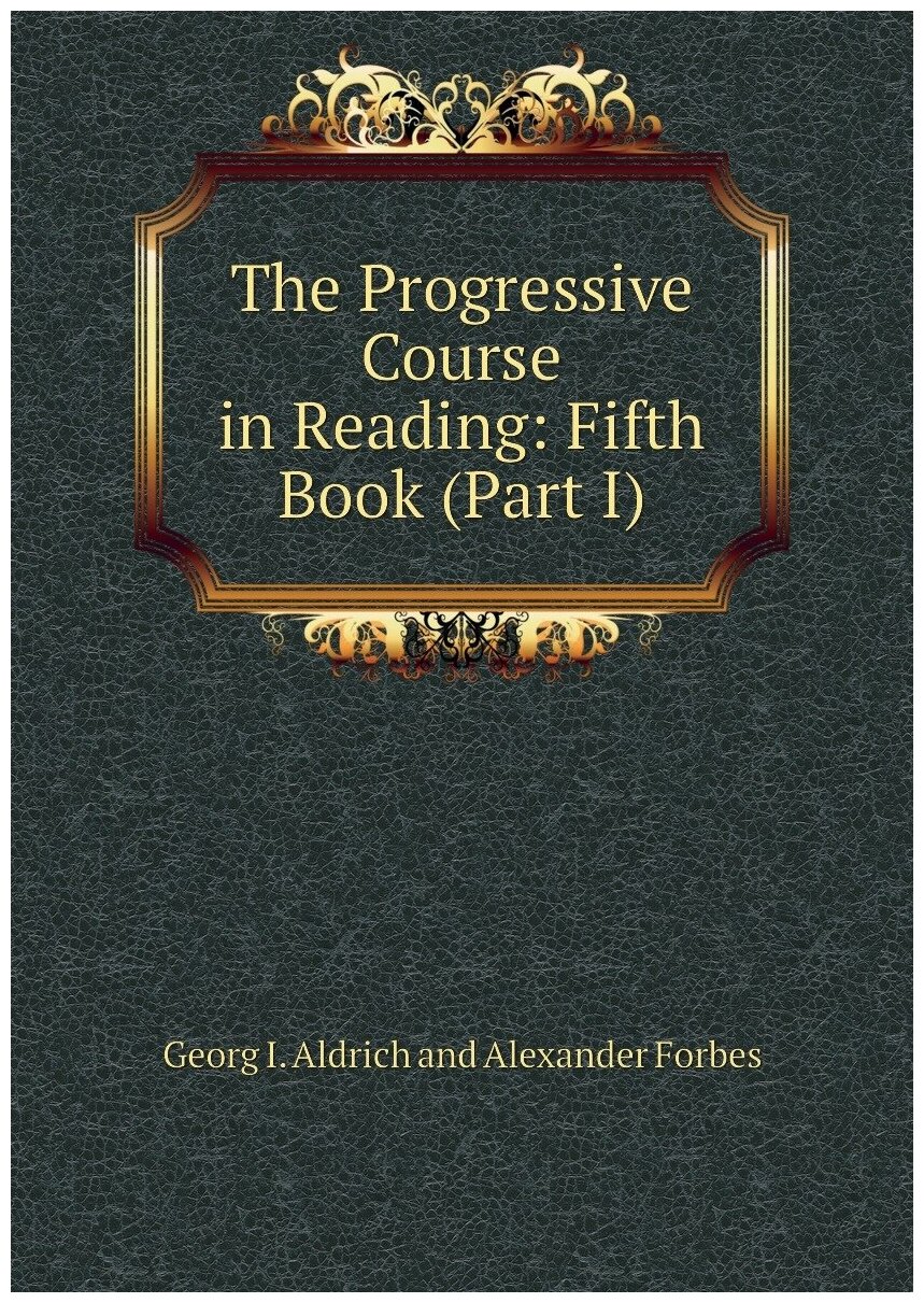 The Progressive Course in Reading: Fifth Book (Part I)