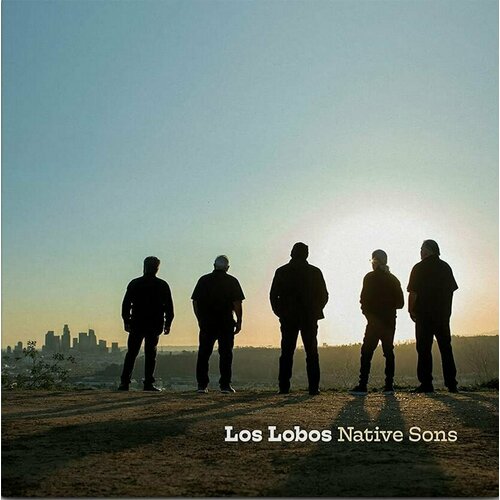 Los Lobos Виниловая пластинка Los Lobos Native Sons rival sons – feral roots 2 lp