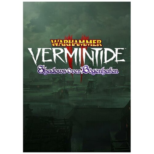 Дополнение Warhammer: Vermintide 2 - Shadows Over Bögenhafen для PC, электронный ключ