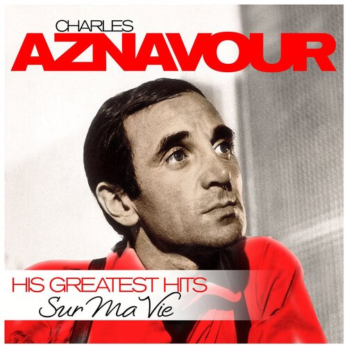 ZYX Music Charles Aznavour. Sur Ma Vie. His Greatest Hits (виниловая пластинка) виниловая пластинка charles aznavour chansons preferees lp