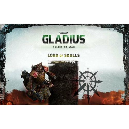 Warhammer 40,000: Gladius - Relics of War - Lord of Skulls (Steam; PC; Регион активации РФ, СНГ)