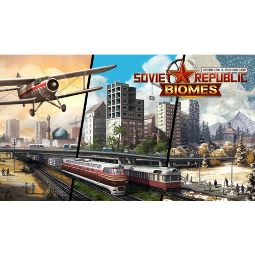 Дополнение Workers & Resources: Soviet Republic - Biomes для PC (STEAM) (Регион активации: Российская Федерация) (электронная версия)