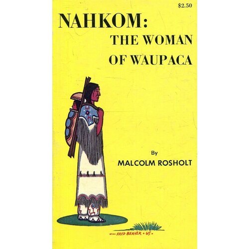 Nahkom. The Woman of Waupaca