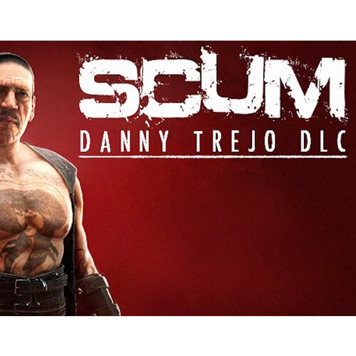 SCUM: Danny Trejo Character Pack scum danny trejo character pack dlc steam pc регион активации рф снг